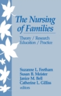The Nursing of Families : Theory/Research/Education/Practice - Book