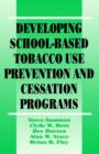 Developing School-Based Tobacco Use Prevention and Cessation Programs - Book