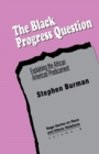 The Black Progress Question : Explaining the African American Predicament - Book