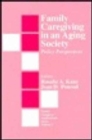 Family Caregiving in an Aging Society : Policy Perspectives - Book