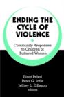 Ending the Cycle of Violence : Community Responses to Children of Battered Women - Book