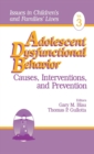 Adolescent Dysfunctional Behavior : Causes, Interventions, and Prevention - Book