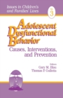 Adolescent Dysfunctional Behavior : Causes, Interventions, and Prevention - Book