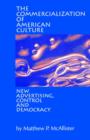 The Commercialization of American Culture : New Advertising, Control and Democracy - Book
