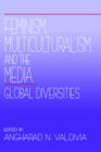 Feminism, Multiculturalism, and the Media : Global Diversities - Book