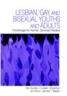 Lesbian, Gay, and Bisexual Youths and Adults : Knowledge for Human Services Practice - Book
