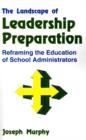 The Landscape of Leadership Preparation : Reframing the Education of School Administrators - Book