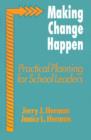 Making Change Happen : Practical Planning for School Leaders - Book
