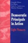 Democratic Principals in Action : Eight Pioneers - Book