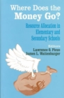 Where Does the Money Go? : Resource Allocation in Elementary and Secondary Schools - Book