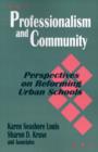 Professionalism and Community : Perspectives on Reforming Urban Schools - Book