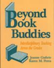 Beyond Book Buddies : Interdisciplinary Teaching Across the Grades - Book