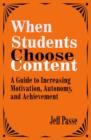 When Students Choose Content : A Guide to Increasing Motivation, Autonomy, and Achievement - Book