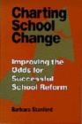 Charting School Change : Improving the Odds for Successful School Reform - Book