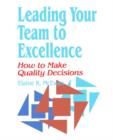 Leading Your Team to Excellence : How to Make Quality Decisions - Book