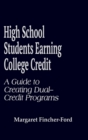 High School Students Earning College Credit : A Guide to Creating Dual-Credit Programs - Book