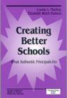 Creating Better Schools : What Authentic Principals Do - Book