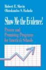 Show Me the Evidence! : Proven and Promising Programs for America's Schools - Book