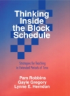 Thinking Inside the Block Schedule : Strategies for Teaching in Extended Periods of Time - Book