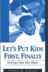 Let's Put Kids First, Finally : Getting Class Size Right - Book