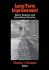 Long-Term Imprisonment : Policy, Science, and Corrrectional Practice - Book