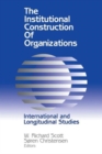 The Institutional Construction of Organizations : International and Longitudinal Studies - Book