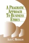 A Pragmatic Approach to Business Ethics - Book
