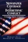Newspaper Coverage of Interethnic Conflict : Competing Visions of America - Book