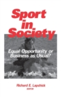 Sport in Society : Equal Opportunity or Business as Usual? - Book