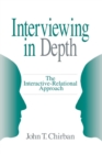 Interviewing in Depth : The Interactive-Relational Approach - Book