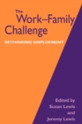 The Work-Family Challenge : Rethinking Employment - Book