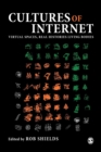 Cultures of the Internet : Virtual Spaces, Real Histories, Living Bodies - Book