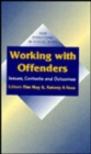 Working with Offenders : Issues, Contexts and Outcomes - Book