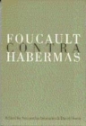 Foucault Contra Habermas : Recasting the Dialogue Between Genealogy and Critical Theory - Book