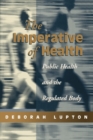 The Imperative of Health : Public Health and the Regulated Body - Book