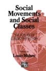Social Movements and Social Classes : The Future of Collective Action - Book