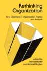 Rethinking Organization : New Directions in Organization Theory and Analysis - Book