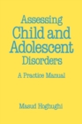 Assessing Child and Adolescent Disorders : A Practice Manual - Book