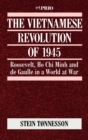 The Vietnamese Revolution of 1945 : Roosevelt, Ho Chi Minh and de Gaulle in a World at War - Book