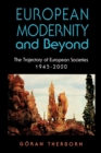 European Modernity and Beyond : The Trajectory of European Societies, 1945-2000 - Book