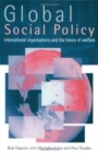Global Social Policy : International Organizations and the Future of Welfare - Book
