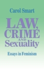Law, Crime and Sexuality : Essays in Feminism - Book