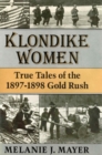 Klondike Women : True Tales of the 1897-1898 Gold Rush - Book