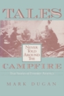 Tales Never Told Around the Campfire : True Stories of Frontier America - Book