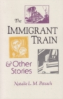 The Immigrant Train : And Other Stories - Book