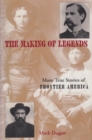Making of Legends : More True Stories of Frontier America - Book