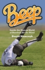 Beep : Inside the Unseen World of Baseball for the Blind - Book