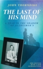 The Last of His Mind, Second Edition : A Year in the Shadow of Alzheimer’s - Book