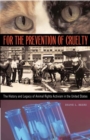 For the Prevention of Cruelty : The History and Legacy of Animal Rights Activism in the United States - eBook