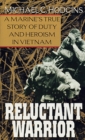 Reluctant Warrior : A Marine's True Story of Duty and Heroism in Vietnam - Book